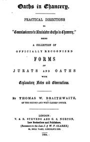 Cover of: Oaths in chancery: practical directions to "Commissioners to administer oaths in Chancery" : being a collection of officially recognized forms of jurats and oaths with explanatory notes and observations