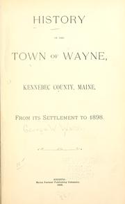Cover of: History of the town of Wayne, Kennebec County, Maine: from its settlement to 1898.