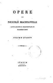 Cover of: Opere di Niccolò Machiavelli cittadino e segretario fiorentino. by Niccolò Machiavelli