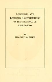 Cover of: Addresses and literary contributions on the threshold of eighty-two