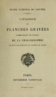 Cover of: Catalogue des planches gravées composant le fonds de la Chalcographie et dont les épreuves se vendent au Musée.