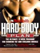 Cover of: The men's health hard-body plan: the ultimate 12-week program for burning fat and building muscle : featuring the hard-body diet and the revolutionary new quick-set path to power