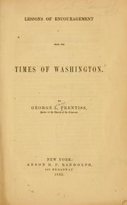 Cover of: Lessons of encouragement from the times of Washington by George Lewis Prentiss