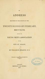 Cover of: An address delivered on the evening of the twenty second of February, MDCCCXLVII.: Before the Young men's association of the city of Albany.