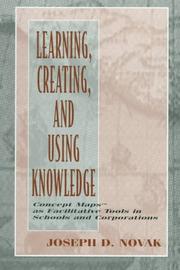 Cover of: Learning, creating, and using knowledge: concept maps as facilitative tools in schools and corporations