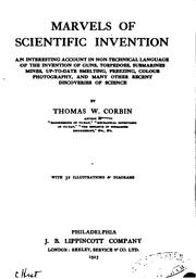 Cover of: Marvels of scientific invention: an interesting account in non-technical language of the invention of guns, torpedoes, submarines, mines, up-to-date smelting, freezing, colour photography, and many other recent discoveries of science
