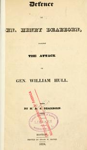 Cover of: Defence of Gen. Henry Dearborn, against the attack of Gen. William Hull. by Henry Alexander S. Dearborn