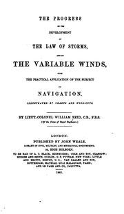 Cover of: The progress of the development of the law of storms, and of the variable winds: with the practical application of the subject to navigation; illustrated by charts and wood-cuts