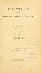 Cover of: George Washington as an inventor and promotor of the useful arts.: An address delivered at Mount Vernon, April 10, 1891