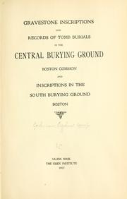 Cover of: Gravestone inscriptions and records of tomb burials in the Central burying ground, Boston Common by Ogden Codman