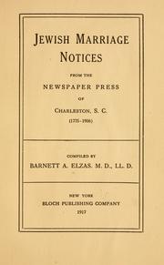 Cover of: Jewish marriage notices from the newspaper press of Charleston, S.C., 1775-1906 by Barnett A. Elzas