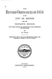 Cover of: The revised ordinances of 1914 of the city of Boston: being the thirteenth revision, with tables showing the disposition of prior ordinances and regulations and an index.