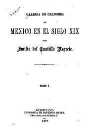 Galeria de oradores de Mexico en el siglo XIX by Emilio del Castillo Negrete