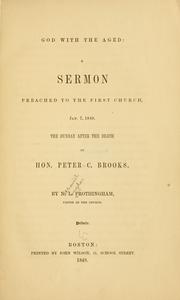 Cover of: God with the aged: a sermon preached to the First Church, Jan. 7, 1849, the Sunday after the death of Hon. Peter C. Brooks.