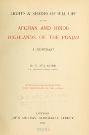 Cover of: Lights & shades of hill life in the Afghan and Hindu highlands of the Punjab by Gore, Frederick St. John