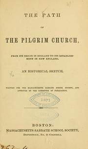 Cover of: The path of the Pilgrim church, from its origin in England to its establishment in New England.: An historical sketch.