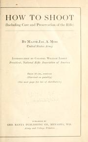 Cover of: How to shoot (including Care and preservation of the rifle) by Moss, James Alfred