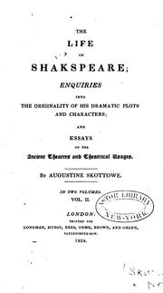 Cover of: The life of Shakespeare: enquiries into the originality of his dramatic plots and characters; and essays on the ancient theatres and theatrical usages.