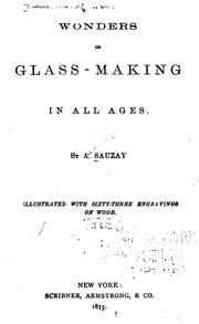 Cover of: Wonders of glass-making in all ages.