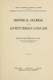 Cover of: Historical grammar of the ancient Persian language by Edwin Lee Johnson