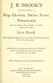 J.B. Shook's practical treatise on hog cholera, swine fever, pneumonia, and the various other diseases of swine, poultry and other live stock by Shook, Jacob, B.