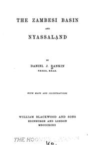 The Zambesi Basin and Nyassaland by Daniel J. Rankin