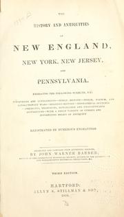 Cover of: The history and antiquities of New England, New York, New Jersey, and Pennsylvania: embracing the following subjects, viz : discoveries and settlements - Indian history - Indian, French and revolutionary wars -religious history - biographical sketches - anecdotes, traditions, remarkable and unaccountable occurrences - with a great variety of curious and interesting relics of antiquity