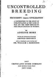 Cover of: Uncontrolled breeding: or, Fecundity versus civilization; a contribution to the study of over-population as the cause of war and the chief obstacle to the emancipation of women