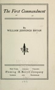Cover of: The first commandment by William Jennings Bryan