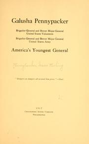Cover of: Galusha Pennypacker: Brigadier General and Brevet Major General, United States Volunteers, Brigadier General and Brevet Major General, United States Army, America's youngest general.
