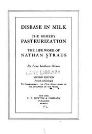 Cover of: Disease in milk: the remedy, pasteurization; the life work of Nathan Straus