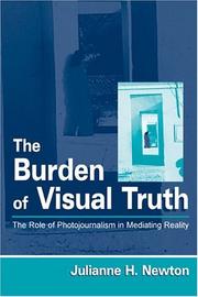 Cover of: The Burden of Visual Truth: The Role of Photojournalism in Mediating Reality (Lea's Communication Series)