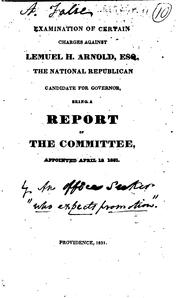 Examination of certain charges against Lemuel H. Arnold, esq., the National Republican candidate for governor by National Republican Party (U.S.). Rhode Island.