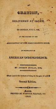 Cover of: An oration, delivered at Salem, on Monday, July 5, 1819, at the request of the Association of the Essex reading room, in celebration of American independence.