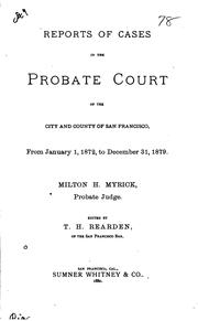 Reports of cases in the probate court of the City and County of San Francisco by California. Superior Court (San Francisco City and County). Probate Dept.