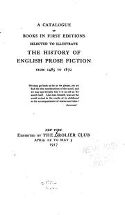 Cover of: A catalogue of books in first editions selected to illustrate the history of English prose fiction from 1485 to 1870.