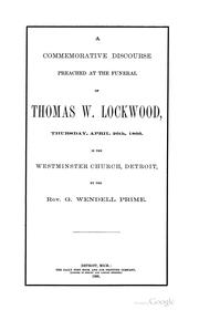 Cover of: A commemorative discourse preached at the funeral of Thomas W. Lockwood, Thursday, April 26th, 1866, in the Westminster church, Detroit