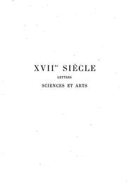 Cover of: XVIIe siècle; lettres, sciences et arts, France, 1590-1700 by P. L. Jacob