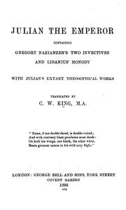 Cover of: Julian the emperor: containing Gregory Nazianzen's two Invectives and Libanius' Monody with Julian's extant theosophical works