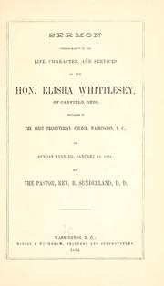 Cover of: Sermon commemorative of the life, character, and services of the Hon. Elisha Whittlesey, of Canfield, Ohio: delivered in the First Presbyterian Church, Washington, D.C., on Sunday evening, January 10, 1864