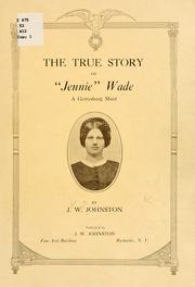 The true story of "Jennie" Wade by Johnston, J. W.