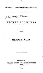 Cover of: Secret societies of the middle ages. by Keightley, Thomas