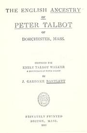 Cover of: The English ancestry of Peter Talbot of Dorchester, Mass. by Bartlett, J. Gardner