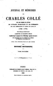 Cover of: Journal et mémoires de Charles Collé sur les hommes de lettres, les ouvrages dramatiques et les événements les plus mémorables du règne de Louis XV (1748-1772)