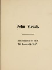 Cover of: John Roach.: Born December 25, 1813. Died January 10,1887.