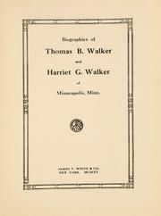 Biographies of Thomas B. Walker and Harriet G. Walker of Minneapolis, Minn.
