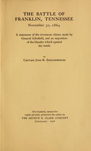 Cover of: The battle of Franklin, Tennessee: November 30, 1864; a statement of the erroneous claims made by General Schofield, and an exposition of the blunder which opened the battle