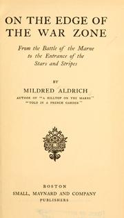 Cover of: On the edge of the war zone, from the battle of the Marne to the entrance of the Stars and stripes by Mildred Aldrich