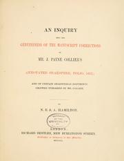 Cover of: An inquiry into the genuineness of the manuscript corrections in Mr. J. Payne Collier's annotated Shakspere, folio, 1632: and of certain Shaksperian documents likewise published by Mr. Collier. By N. E. S. A. Hamilton.