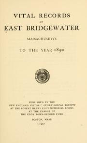 Vital records of East Bridgewater, Massachusetts, to the year 1850 by East Bridgewater (Mass.)